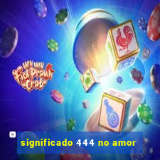 significado 444 no amor